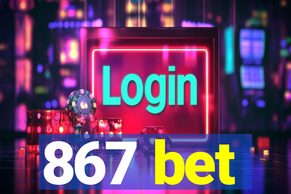 867 bet